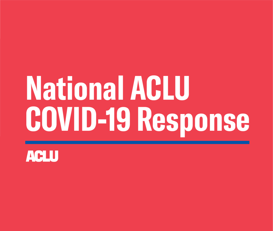 National ACLU COVID-19 Response