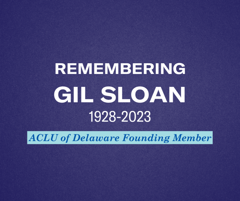 Remembering Gil Sloan 1928-2023 ACLU of Delaware Founding Member