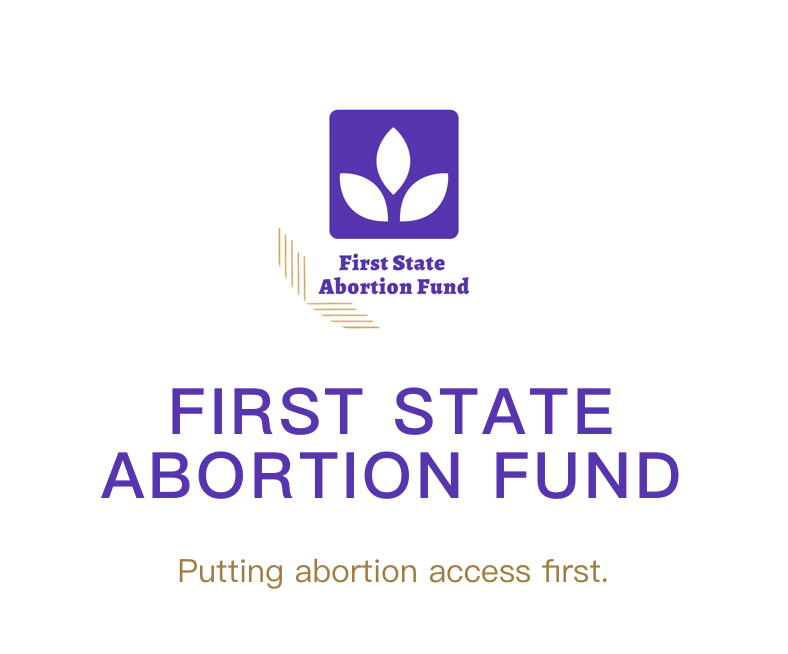 First State Abortion Fund: Putting abortion access first.