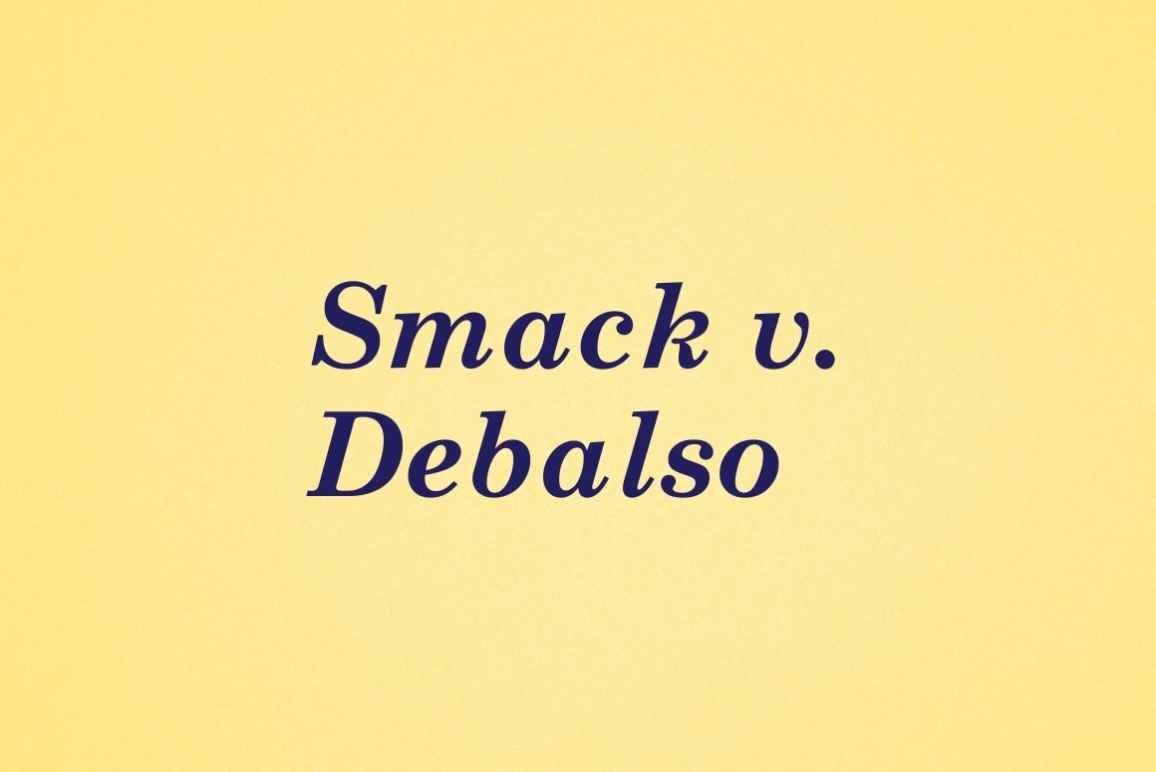 graphic with yellow background and dark blue text. Smarck v. Debalso.