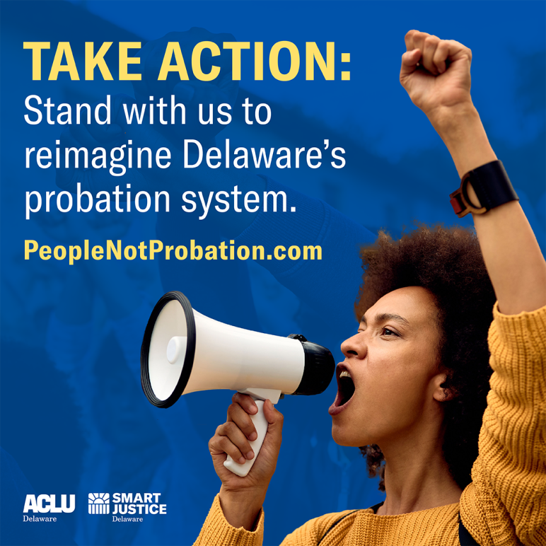 Take action: stand with us to reimagine Delaware's probation system