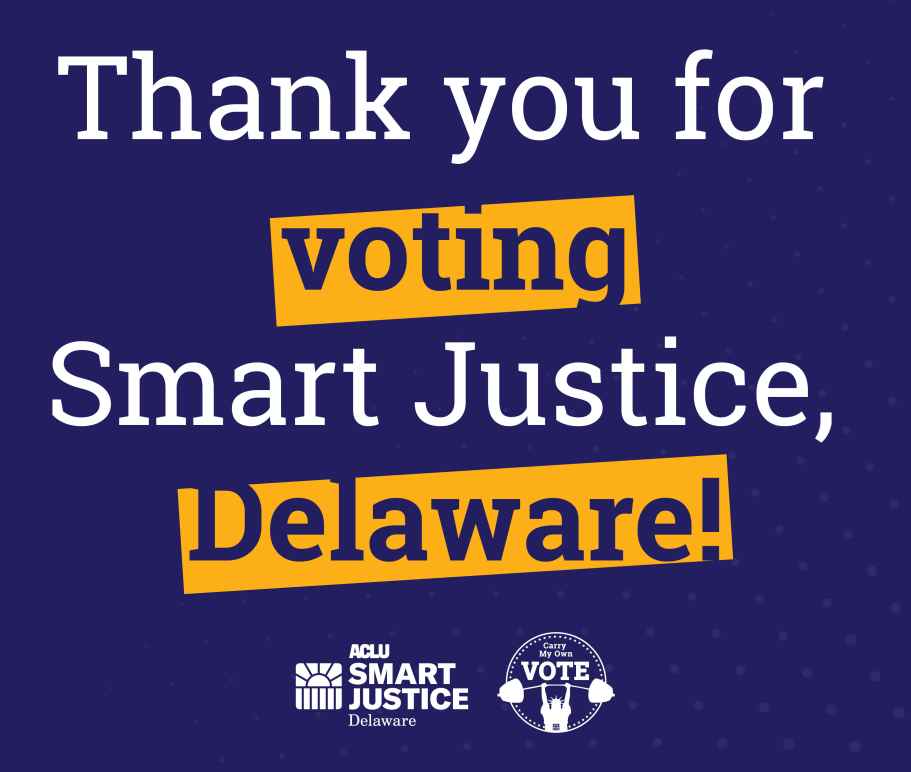 Thank you for voting Smart Justice Delaware