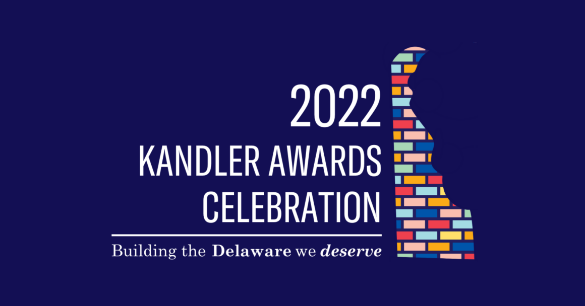 2022 Kandler Awards Celebration logo with state silhouette. Building the Delaware we deserve.