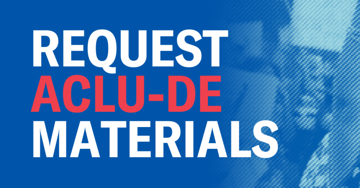 Request ACLU-DE Materials