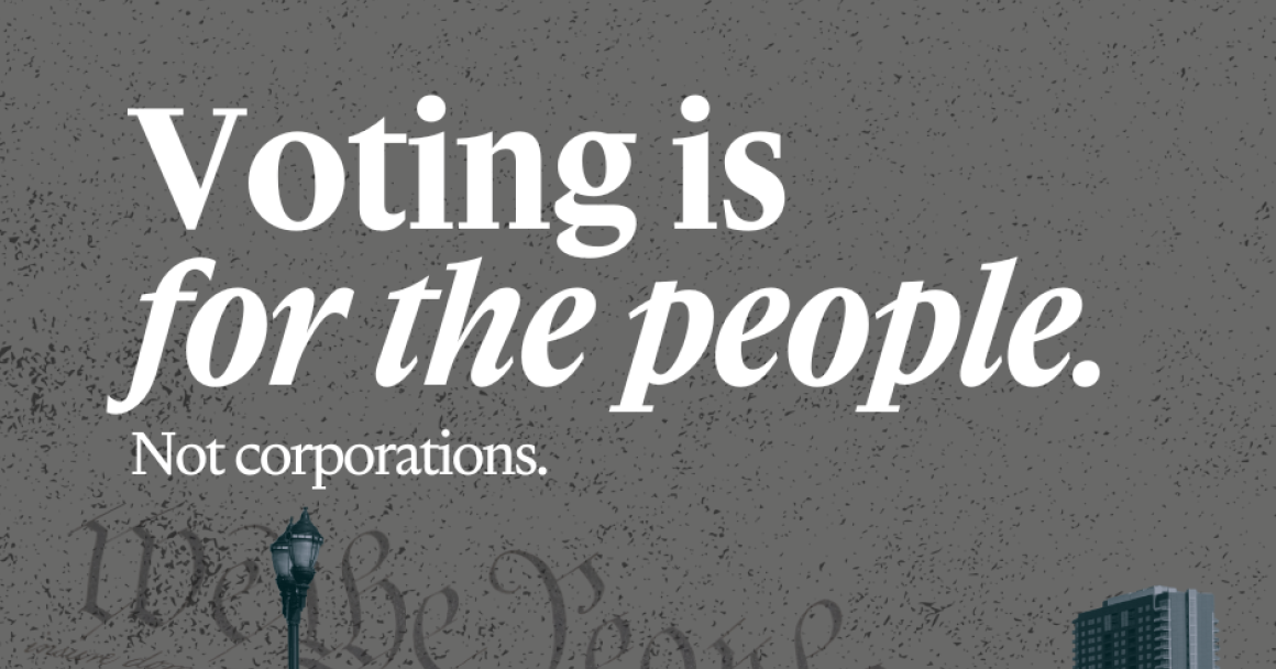 Voting if for the People, not coorporations