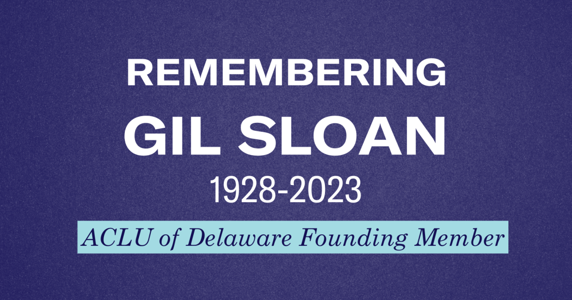 Remembering Gil Sloan 1928-2023 ACLU of Delaware Founding Member