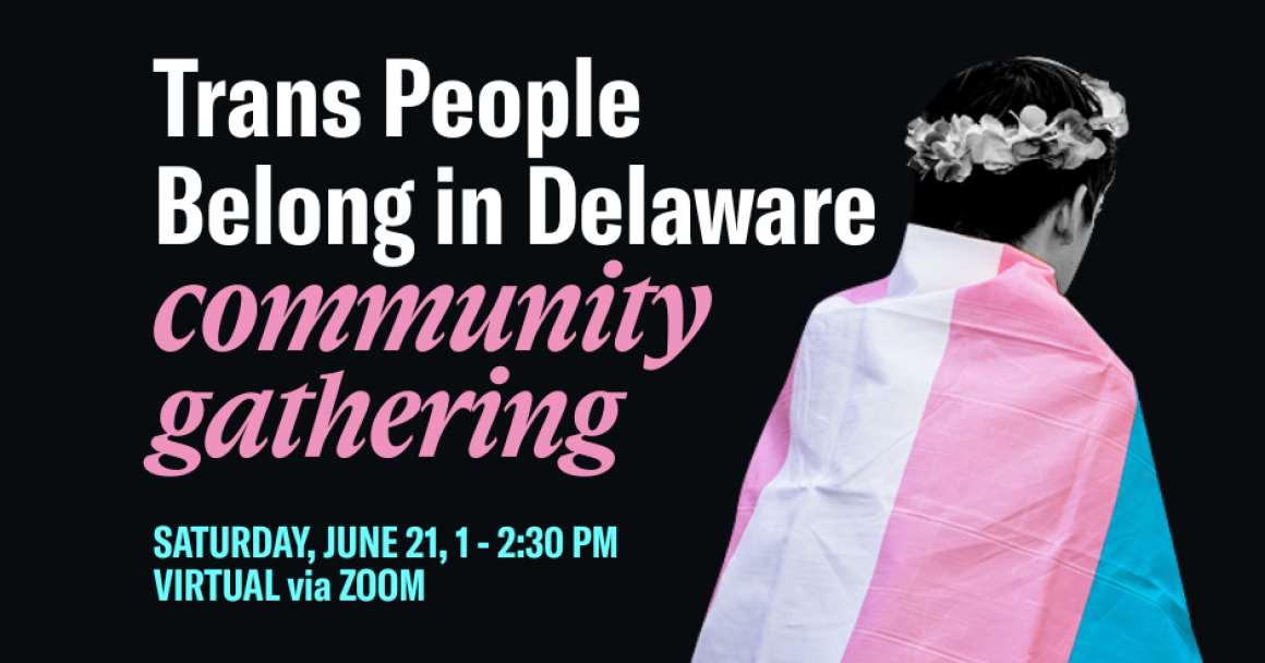 Trans people belong in Delaware: Community Gathering