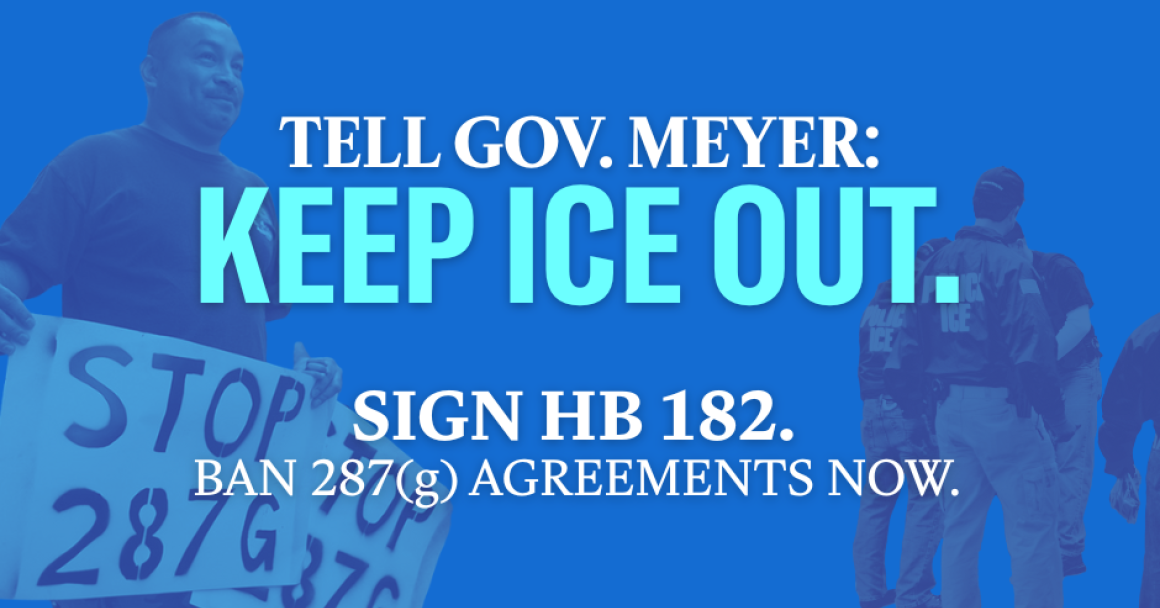 Tell Gov. Meyer: Keep ICE out. Sign HB 182