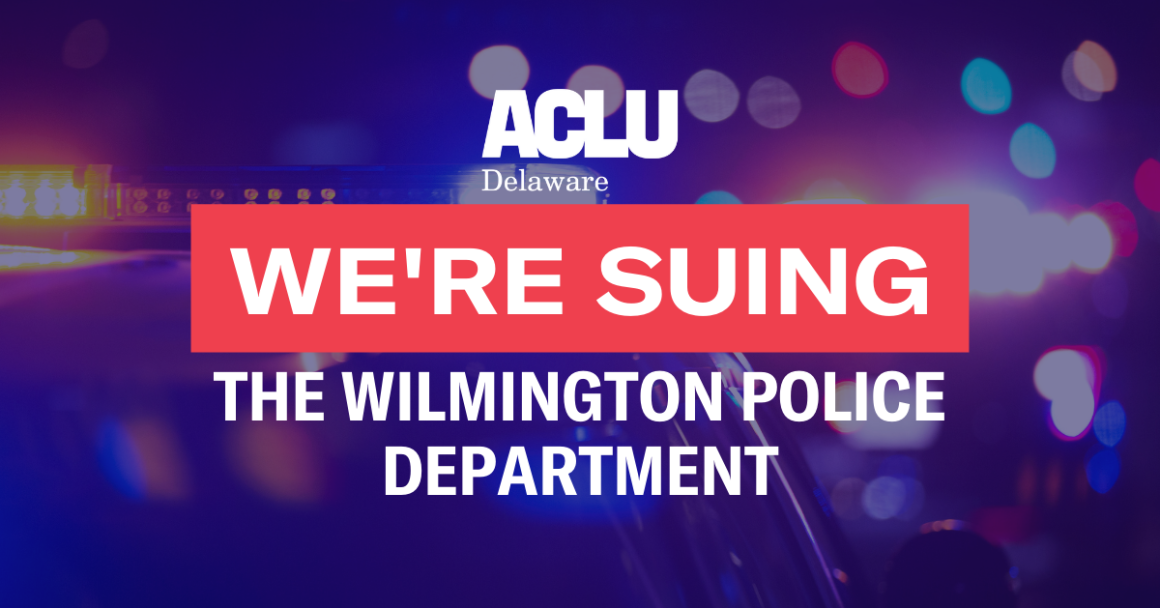 We're Suing The Wilmington Police Department