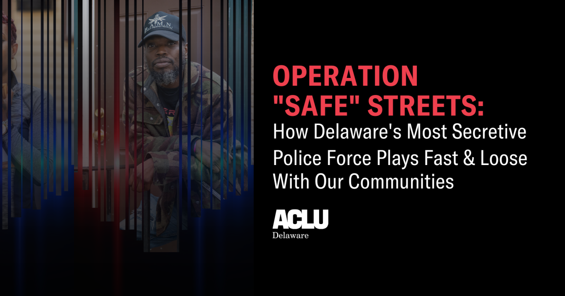 Operation "Safe" Streets: How Delaware's Most Secretive Police Force Plays Fast & Loose With Our Communitites.