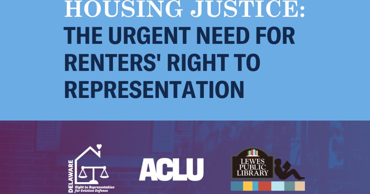 Housing Justice The Urgent Need for Renters' Right to Representation ACLU Delaware