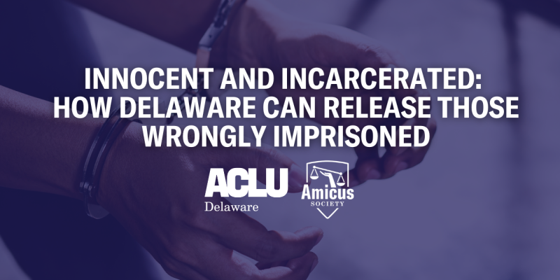 Innocent and Incarcerated: How Delaware Can Release Those Wrongly Imprisoned (CLE)