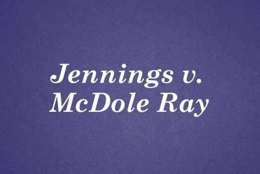 Graphic with dark blue background and white text. Jennings v. McDole Ray.