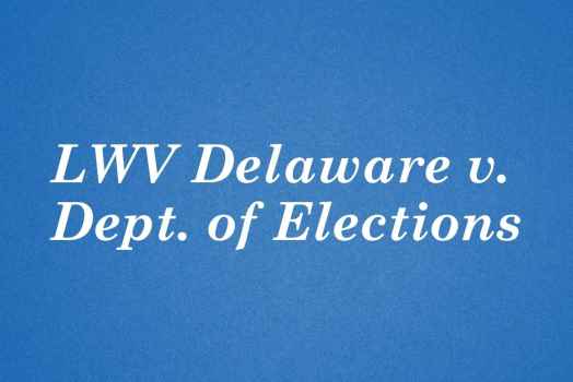 graphic with a royal blue background and white text. LWV Delaware v. Dept. of Elections.