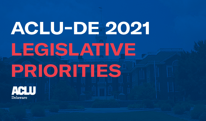 ACLU-DE 2021 Legislative Priorities