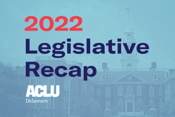 Graphic with a blue-tinted background of Delaware's Legislative Hall. Red and dark blue text reads, 2022 legislative recap.