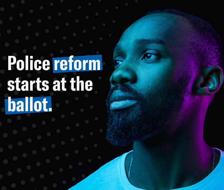 Police Reform starts at the ballot