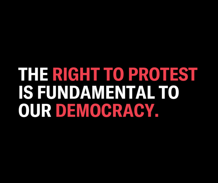 The Right to Protest is fundamental to our democracy.