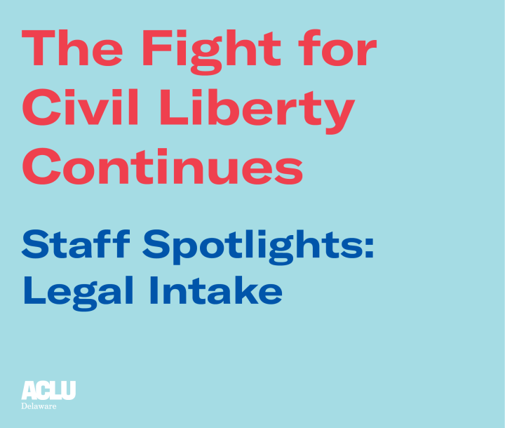 The Fight for Civil Liberty Continues: Staff Spotlights Legal Intake