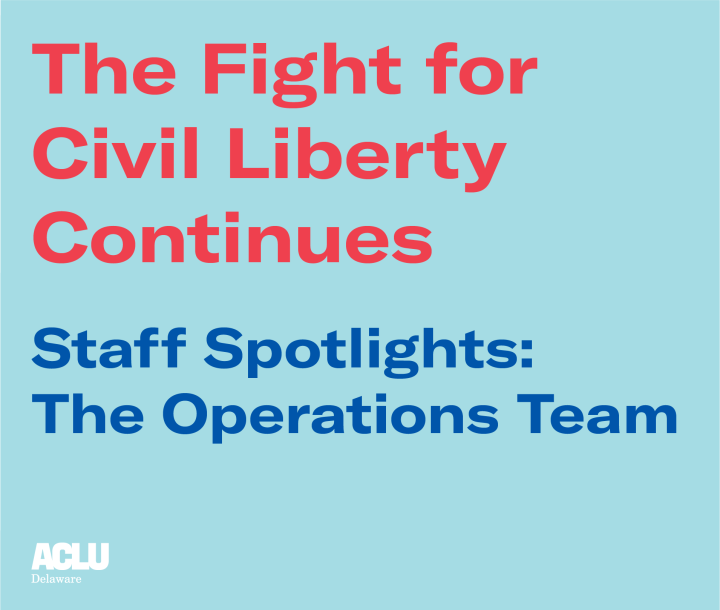 The Fight for Civil Liberty Continues: Staff Spotlights: Operations Team