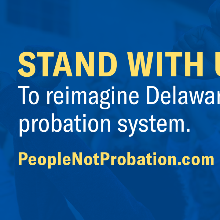 Stand with us to reimagine Delaware's probation system