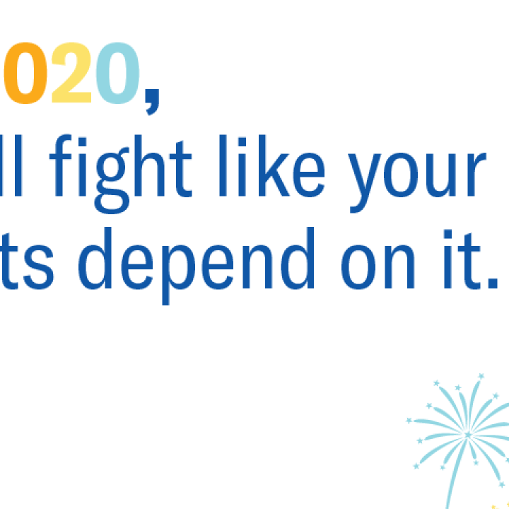 In 2020, We'll fight like your rights depend on it.