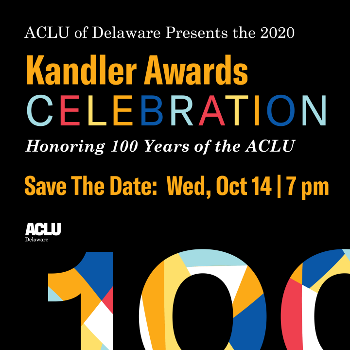 Kandler Awards Celebration, honoring 100 years of the ACLU. Save the Date: Wednesday, October 14, 2020 at 7 p.m.
