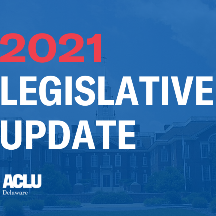 2021 Legislative Update from the ACLU of Delaware.