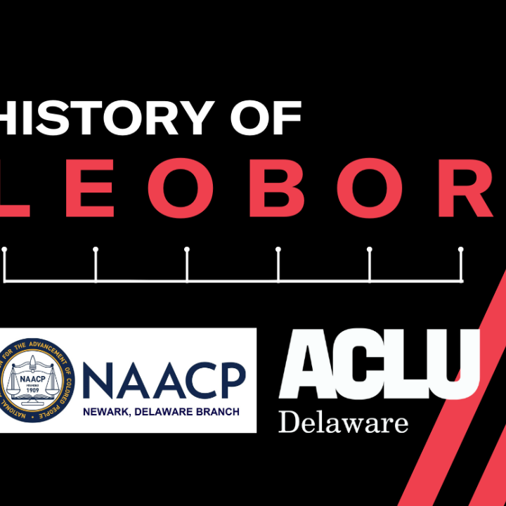 History of LEOBOR. Hosted by NAACP - Newark and ACLU Delaware.