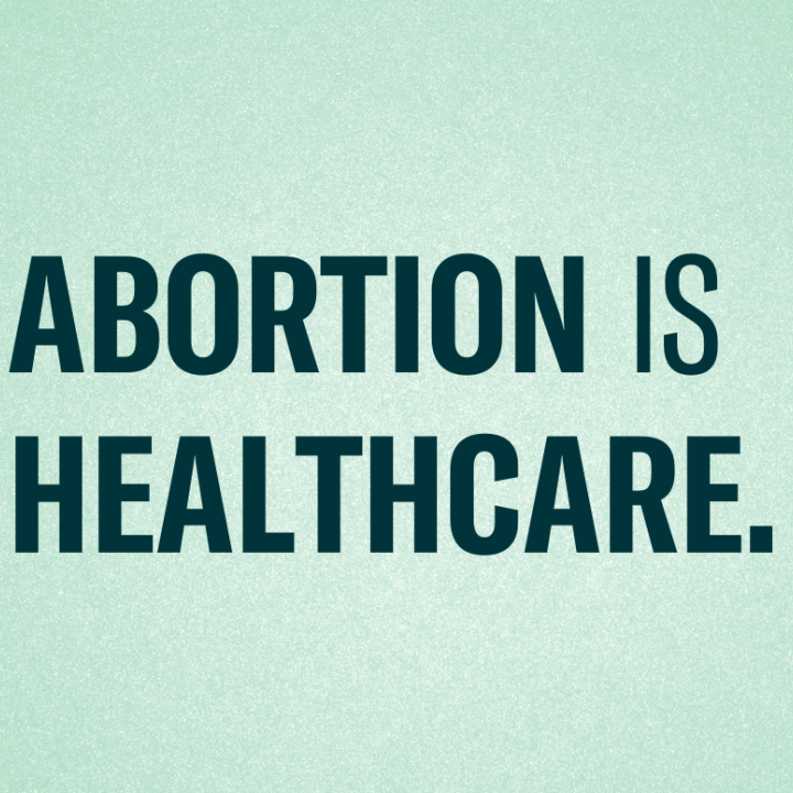 Abortion is healthcare.