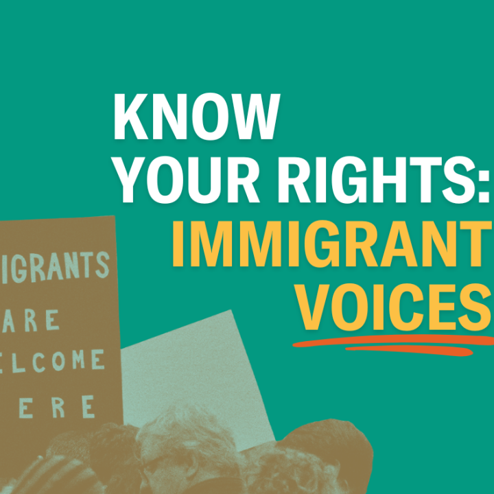 Know Your Rights: Immigrant Voices 