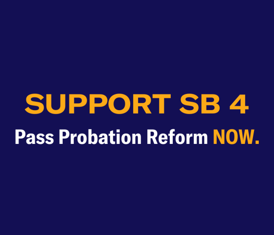 SUPPORT SB 4 PASS PROBATION REFOMR NOW