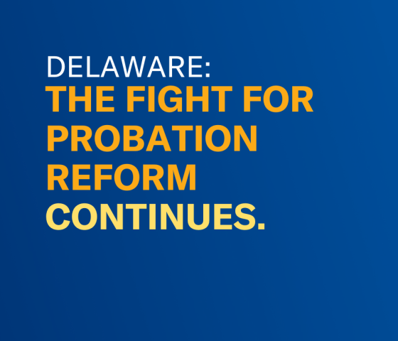 Delaware: The Fight for Probation Reform Continues